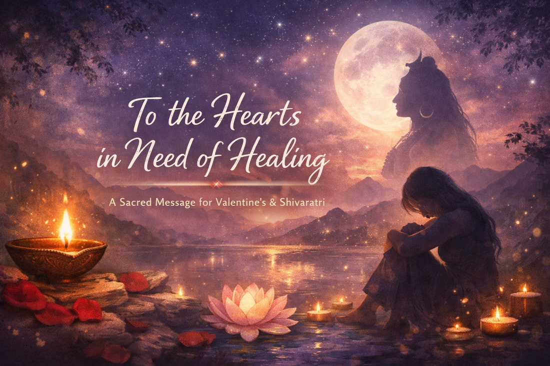 Valentine’s Day, Shivaratri & Holding Space for Heavy Hearts